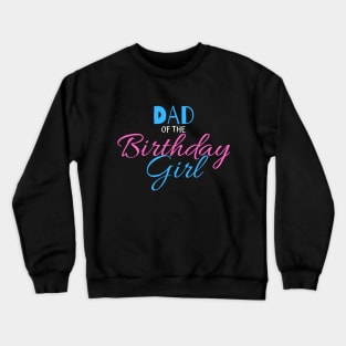 dad of the birthday girl Crewneck Sweatshirt